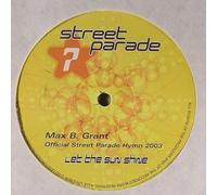 Max B. Grant - Let the sun shine-Official Street Parade hymn 2003 (MGB Style Mix/Philippe Rochard Remix/Club Mix) / Vinyl Maxi Single [Vinyl 12'']