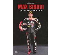Max Biaggi. L'ultimo corsaro