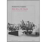 Max Bill in Italia. Lo spazio logico dell'architettura