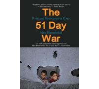 The 51 Day War: Ruin and Resistance in Gaza by Blumenthal, Max