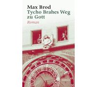 Max Brod Stefan Tycho Brahes Weg zu Gott: Roman: Max Brod - A (Copertina rigida)