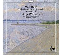 Max Bruch: Violin Concerto 1-Serenade/In Memoriam