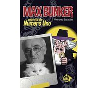 Max Bunker. Una vita da numero uno di Moreno Burattini - Cut-Up, 2021