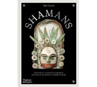 Shamans: The Visual Culture of Animism, Healing and Journeys to Other Planes