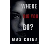 Max China Where Did You Go? (Tascabile)