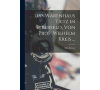 Max Creutz Das Warenhaus Tietz in Elberfeld, Von Prof. Wilhelm Kreis (Tascabile)