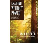 Max De Pree Leading Without Power (Tascabile) Jossey-Bass Leadership Series