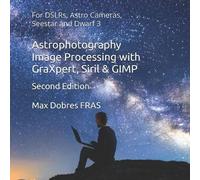 Max Dobres Fras Astrophotography Image Processing with GraXpert, Sir (Tascabile)