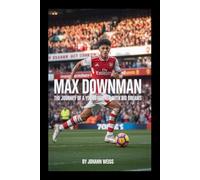 Max Downman: The Journey of a Young Gunner with Big Dreams