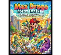 Max Drago: Robot Smasher: Featuring Leo & The Toy Armory