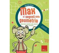 Max e i segreti della geometria. Figure piane, segmenti, rette, sequenze e simmetrie. Con lente per l'autocorrezione