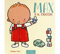 Max e il ciuccio. Ediz. a colori
