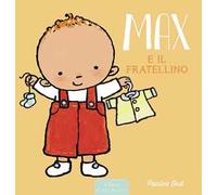 Max e il fratellino. Ediz. a colori