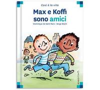 Max e Koffi sono amici. Ediz. a colori