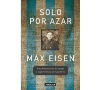 Max Eisen Solo por azar. Una historia real de coraje y supervivencia (Tascabile)