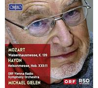 Max Emanuel Cencic; Arthur Trainacher; Jozef Kundlak; Laszlo Polgar; Wiener Sangerknaben; Male Voices of the Chor der Wiener Staatsoper; Elena Mosuc; Annette Markert; Steve Davislim; Anton Scharinger; Chorus sine nomine; ORF Vienna Radio Symphony Orchestra; Michael Gielen - Wolfgang Amadeus Mozart: Waisenhausmesse, K. 139; Joseph Haydn: Nelsonmesse, Hob. XXII:11