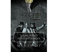 Max Ernst The Hundred Headless Woman (Tascabile)