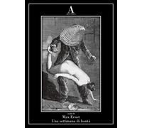 Max Ernst. Una settimana di bontà - ABSCONDITA