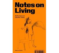 Max Eulitz Mariana Berezovska Oksana Briukhovetska S Notes on Living (Tascabile)