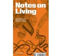 Max Eulitz : Notes on Living Reflections on Ukraine Today /anglais: Reflexionen über die ukrainische Gegenwart
