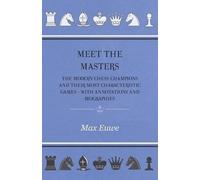 Max Euwe Meet the Masters - The Modern Chess Champions and Their Mos (Tascabile)