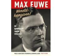 Max Euwe, wereldkampioen!: De kampioensjaren 1935-1937