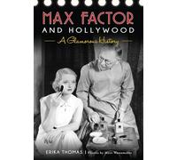 Max Factor and Hollywood: A Glamorous History