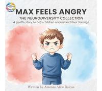 Max Feels Angry: The Neurodiversity Collection - A story to help every child understand and calm their big feelings