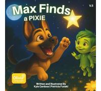 Max Finds a Pixie: Volume 5: A Magical Children’s Book About Friendship, Pixies, and Starlight Adventures - Perfect for Kids Who Love Dogs, Bedtime Stories, and Learning About Stars