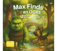 Max Finds an Ogre: A Heartwarming Children's Book About Friendship, Kindness, and Magical Forest Adventures