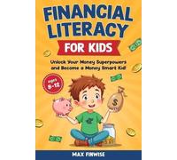 Financial Literacy for Kids: Unlock Your Money Superpowers and Become a Money Smart Kid!