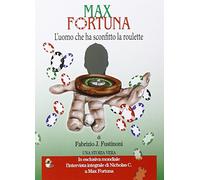 Max Fortuna. L'uomo che ha sconfitto la roulette