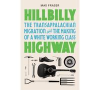 Max Fraser Hillbilly Highway (Tascabile) Politics and Society in Modern America
