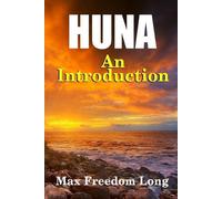 Max Freedom Lon Introduction to Huna: the Workable Psycho-Religious (Tascabile)