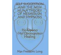 Max Freedom Lon Self Suggestion and the New Huna Theory of Mesmerism (Tascabile)