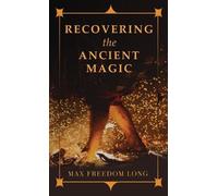 Max Freedom Long Recovering the Ancient Magic (Copertina rigida)