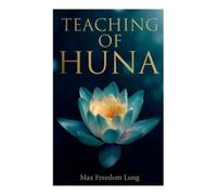 Max Freedom Long Teaching of Huna (Tascabile)