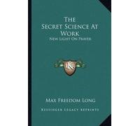 Max Freedom Long The Secret Science At Work (Tascabile)