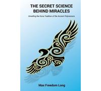 Max Freedom Long The Secret Science Behind Miracles (Tascabile)