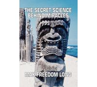 Max Freedom Long The Secret Science Behind Miracles (Tascabile)