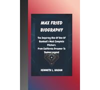 MAX FRIED BIOGRAPHY: The Inspiring Rise Of One Of Baseball’s Most Complete Pitchers. From California Dreamer To Yankee Legend