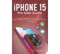 Max G Wilkins iPhone 15 Pro User Guide (Tascabile)
