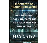 Max Gainz AI Secrets to Trading like a PRO (Tascabile)