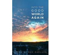 Max Garland Into the Good World Again (Tascabile)