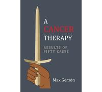 Max Gerson A Cancer Therapy (Tascabile)