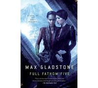 Max Gladstone Full Fathom Five (Tascabile)