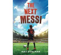 Max Goalman The Next Messi (Tascabile)