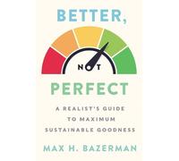 Max H. Bazerman Better, Not Perfect (Copertina rigida)