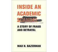 Max H. Bazerman Inside an Academic Scand (Copertina rigida) (PRESALE 09/09/2025)