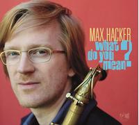 Max Hacker What Do Your Mean? (CD)